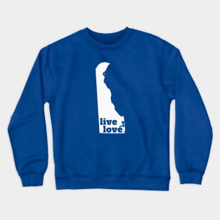 Delaware - Live Love Delaware Crewneck Sweatshirt